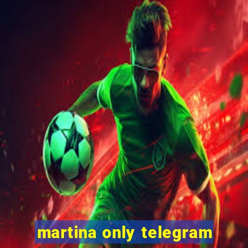 martina only telegram